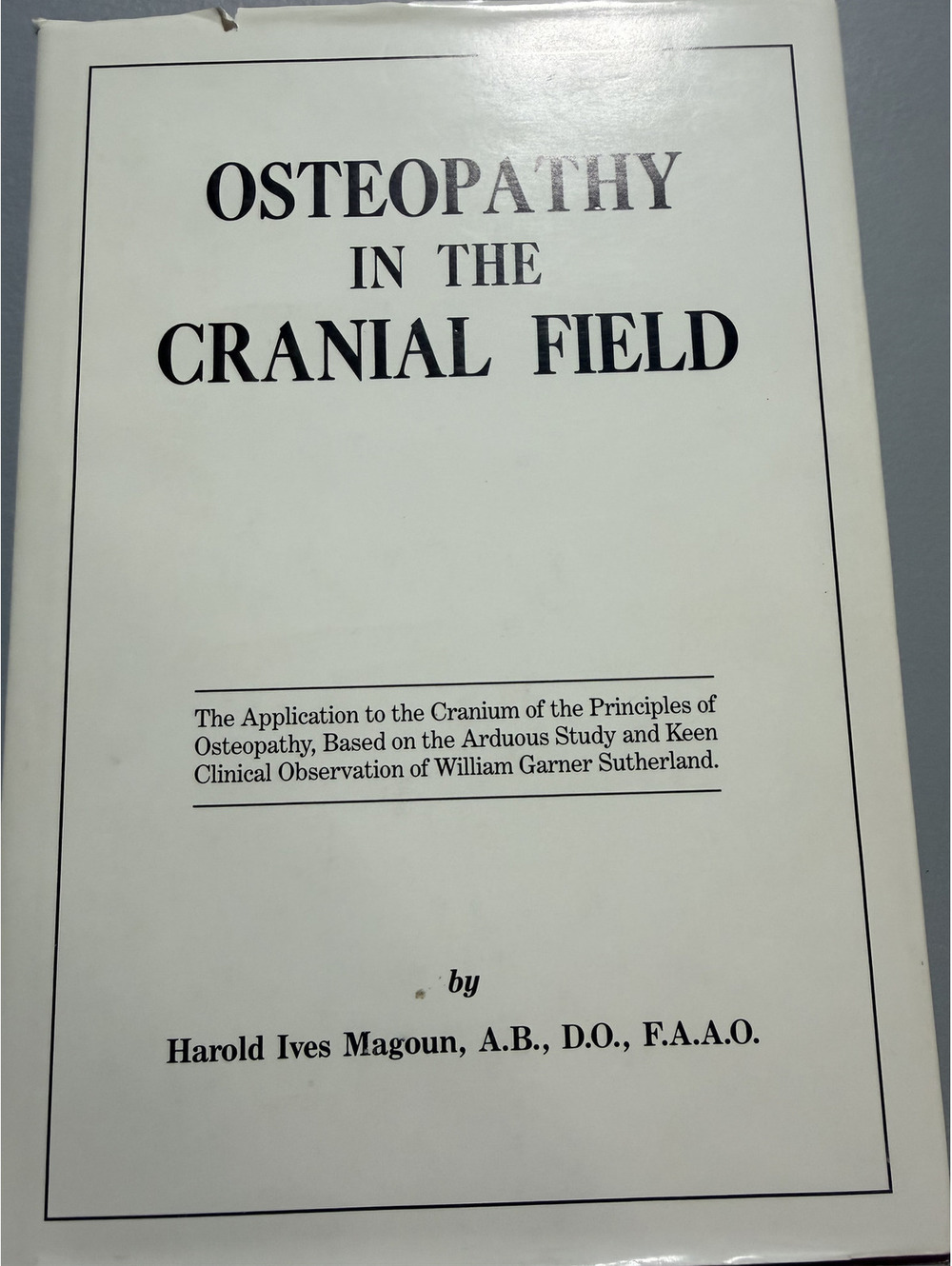 Osteopathy in the Cranial Field by Harold Ives Magoun, Third Edition 1976